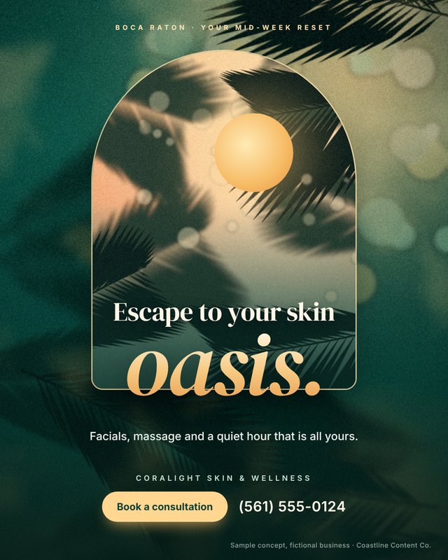 Sample social media graphic concept for Coralight Skin & Wellness (fictional business), Boca Raton: “Escape to your skin oasis.”